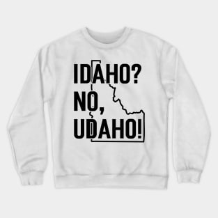 Idaho? No, Udaho v4 Crewneck Sweatshirt